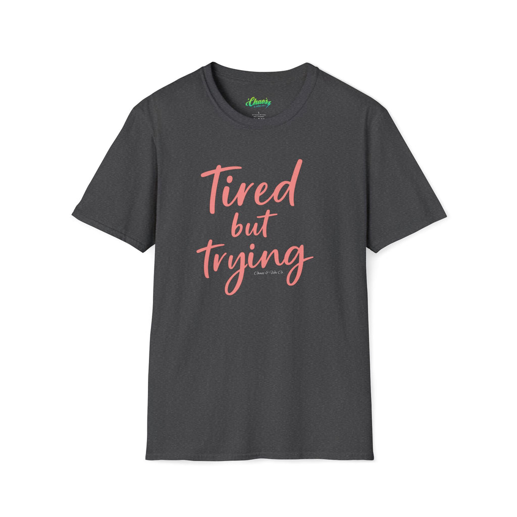 Unisex Tired But Trying T-Shirt | Script Typography, Motivational Quote