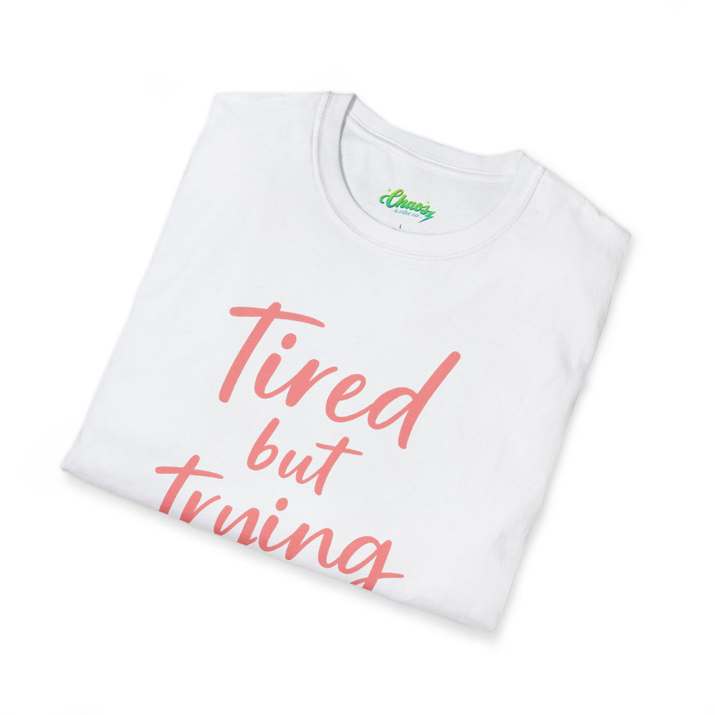 Unisex Tired But Trying T-Shirt | Script Typography, Motivational Quote