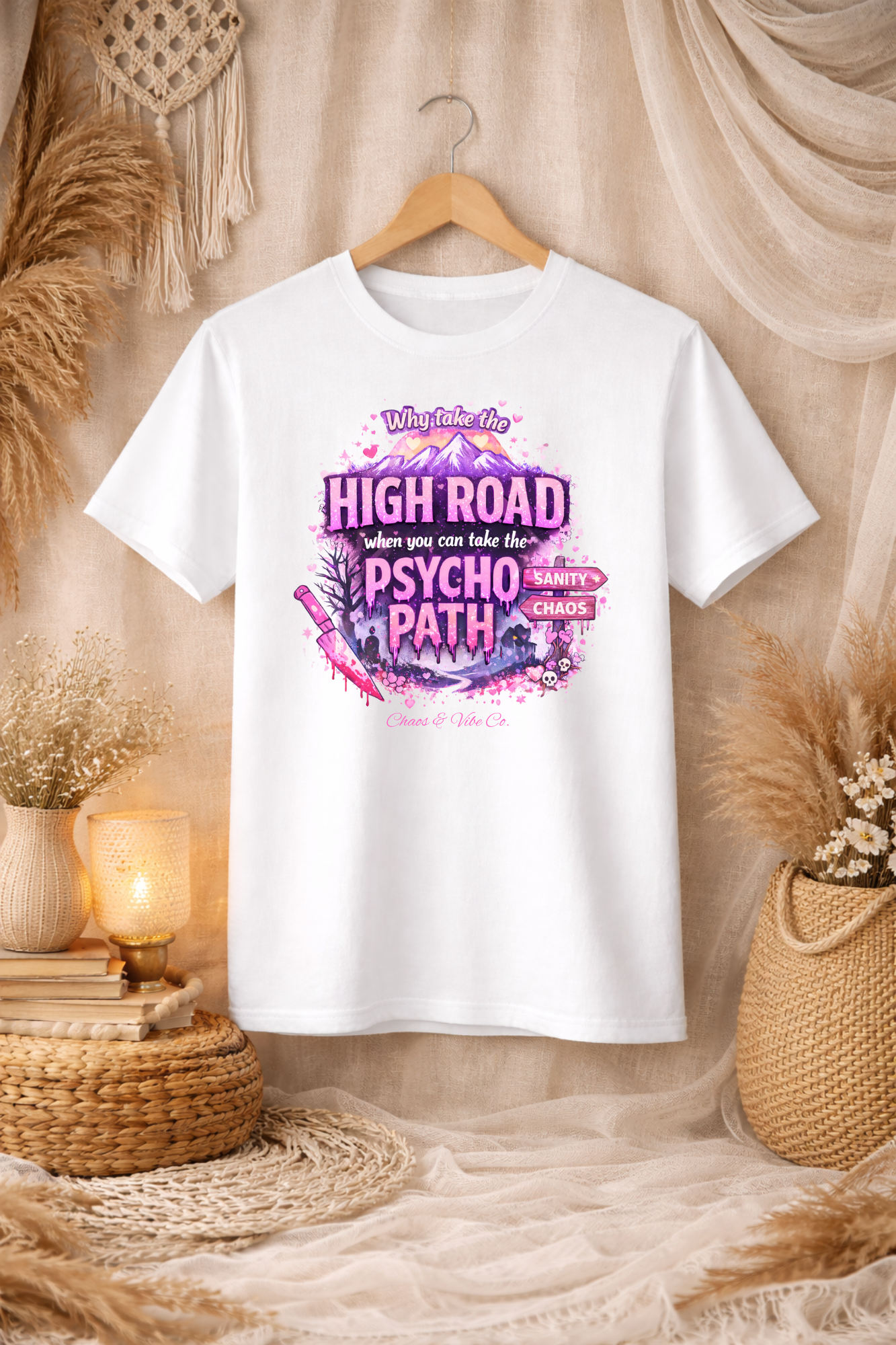 Unisex T-Shirt — "Why Take the High Road When You Can Take the Psychopath" Graphic Tee